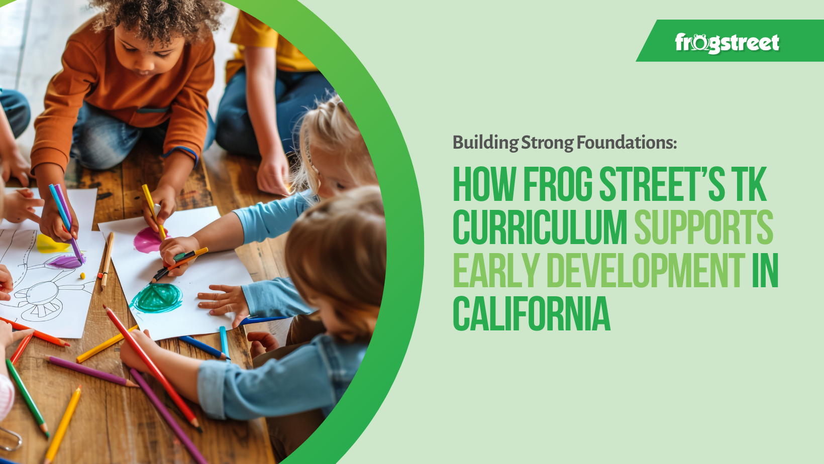 Building Strong Foundations How Frog Street’s TK Curriculum Supports